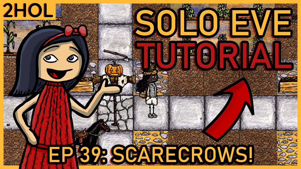 Making a Scarecrow with Wishtelle! - Solo Eve Tutorial in 2HOL - ep 39 ...