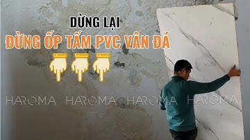 Sai lầm thi công tấm PVC vân đá lên tường ẩm mốc | Thi công tấm nhựa giả đá | Haroma