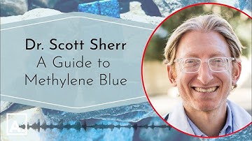 Dr. Scott Sherr: A Guide to Methylene Blue