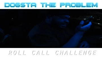 Dogsta The Problem - #RollCallChallenge