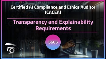 Transparency and Explainability Requirements | Exclusive Lesson