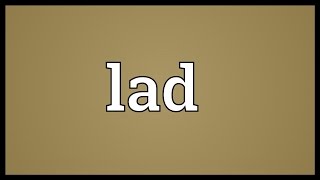 Lad Meaning