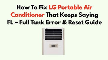 Hoe u een draagbare airconditioner van LG kunt repareren die steeds FL meldt – Foutmelding volle ...