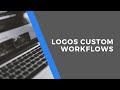 Logos Basics • Custom Workflows