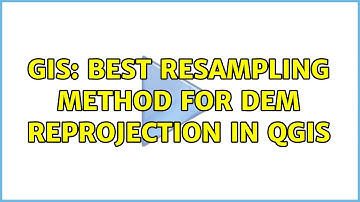 GIS: Best Resampling Method for DEM reprojection in QGis