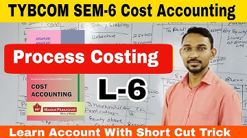 #6 TYBCOM SEM-6 CA ||  Process Costing || Atul Sir