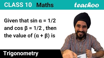 MCQ - Given sin α = 1/2 and cos β = 1/2 , then value of (α + β) is - Teachoo