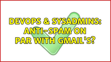 DevOps & SysAdmins: Anti-spam on par with Gmail