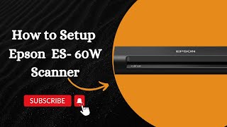 How to Setup Epson ES-60W Wireless Scanner