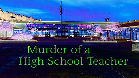 The Murder of a Teacher from my High School