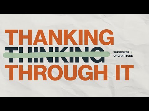 Thanking Through It | Week 3 | Pastor Spencer Barnard