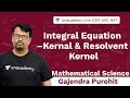 Kernal & Resolvent Kernel | Mathematical Science | Unacademy Live CSIR UGC NET | Gajendra Purohit