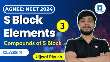S Block Elements | Compounds of S Block | L 3 | AGNEE NEET 2024 Batch | Ujjwal Piyush