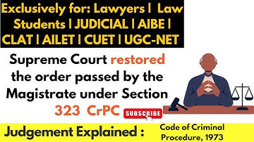 Order under Section 323 CrPC restored by the SC | Scope and ambit of Section 323 Explained