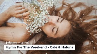 [Lyrics + Vietsub] Hymn For The Weekend - Calé & Haluna Resimi