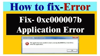 how to fix 0xc000007b application error