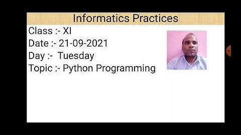 Class XI Informatics Practices 21 09 2021 By Mr  Praveen Singh