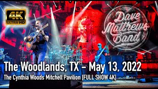 Dave Matthews Band - 05/13/2022 {Full Show | 4K} Cynthia Woods Mitchell Pavilion - The Woodlands, TX