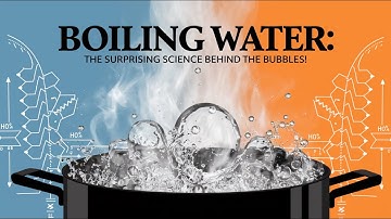 Boiling Water: The Surprising Science Behind the Bubbles!