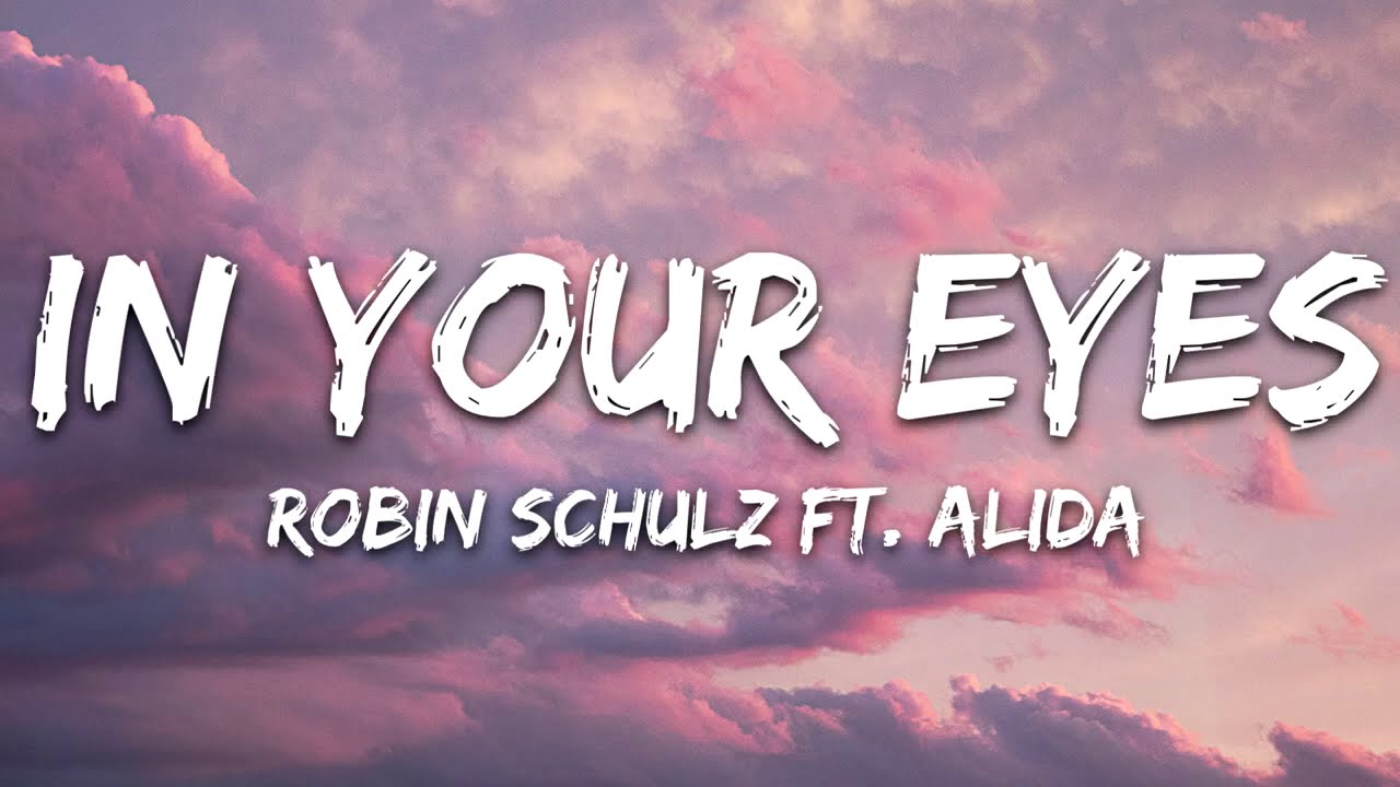 Robin Schulz - In Your Eyes (Lyrics) feat. Alida