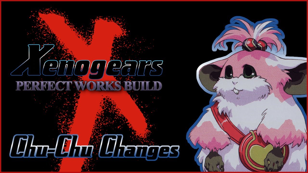Perfect Party: ChuChu - Xenogears: Perfect Works Build