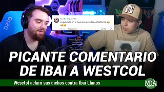 El PICANTE COMENTARIO de IBAI a WESTCOL tras decir que ÉL tiene el MEJOR CONTRATO de HABLA HISPANA