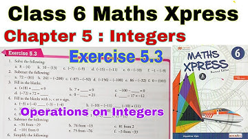 Class 6 Maths Xpress Exercise 5.3 | Maths Xpress | Integers | Class 6 | Subtraction | Simplification