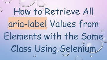 How to Retrieve All aria-label Values from Elements with the Same Class Using Selenium