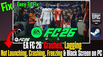 How to Fix EA FC 26   Not Launching, Crashing, Freezing, Lagging & Black Screen on PC 🔥 2025