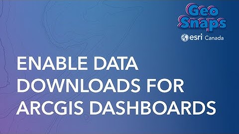 Enable Data Download for ArcGIS Dashboards