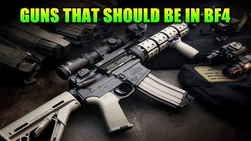 Guns That Should Be Added To Battlefield 4