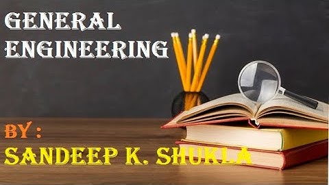 GENERAL ENGINEERING UNIT 4 PART 2 by Sandeep K Shukla