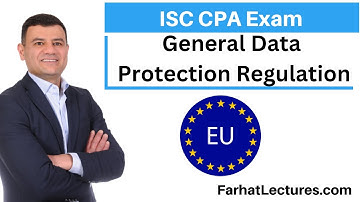 General Data Protection Regulation GDPR. Information Systems and Controls ISC CPA exam