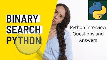 # 22 Python Interview Questions and Answers | Binary Search Python