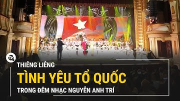 Thiêng liêng tình yêu Tổ quốc trong đêm nhạc Nguyễn Anh Trí | Truyền hình Quốc hội Việt Nam