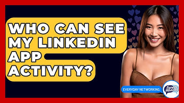 Who Can See My LinkedIn App Activity? - Everyday-Networking