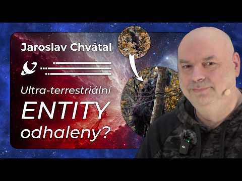 Ultra-terrestriální ENTITY mezi námi... Jak je můžeme kontaktovat? Jaroslav Chvátal