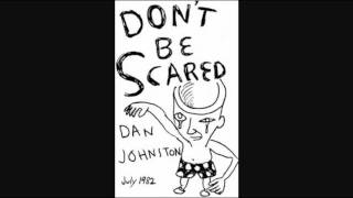 Daniel Johnston Don&#39;t Be Scared: 16 Lullaby
