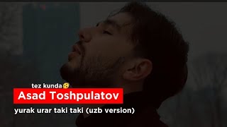 Asad Toshpulatov / yurak urar taki taki / tez kunda 🫨