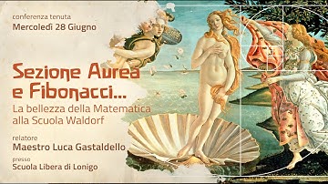 CONFERENZA: Sezione Aurea e Fibonacci, la bellezza della Matematica, Scuola Waldorf - L. Gastaldello