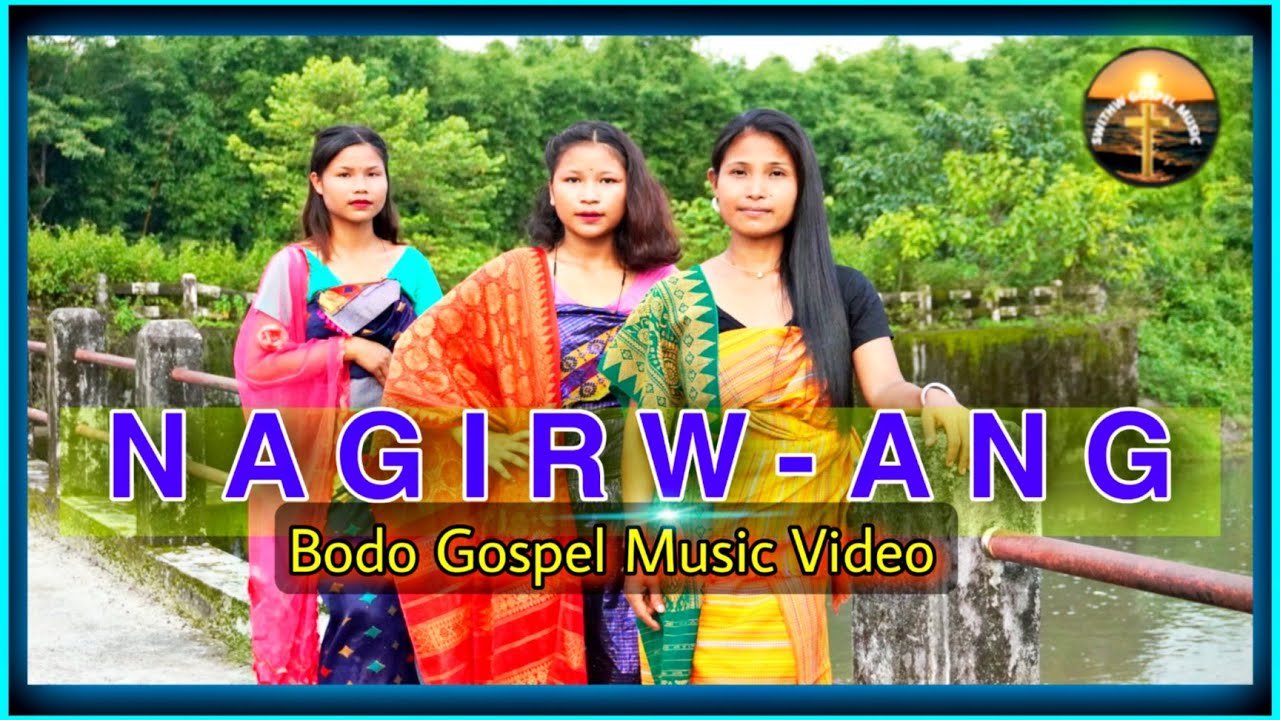 Nagirw Ang   New Bodo Gospel Music Video