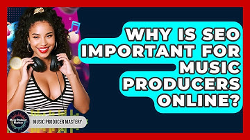 Why Is SEO Important For Music Producers Online? - Music Producer Mastery