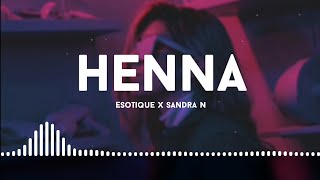 Henna - Esotique × Sandra N [Lyrics] _ ST Resimi