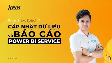 Tự Động Cập Nhật Dữ Liệu & Báo Cáo Trên Power BI Service | Power BI Live #7