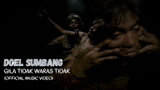 Doel Sumbang - GILA TIDAK WARAS TIDAK (OFFICIAL MUSIC VIDEO)