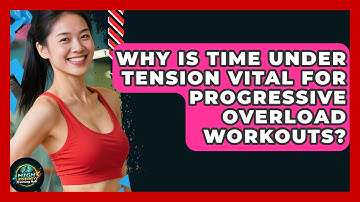 Why Is Time Under Tension Vital For Progressive Overload Workouts? - High Energy Training Hub
