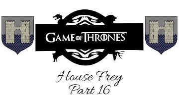 Crusader Kings 2: A Game of Thrones: House Frey Part 16