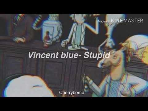 Vincent blue -Stupid