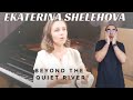 Ekaterina shelehova  beyond the quiet river  french raction 