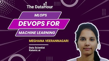 The DataHour: MLOps—DevOps for Machine Learning